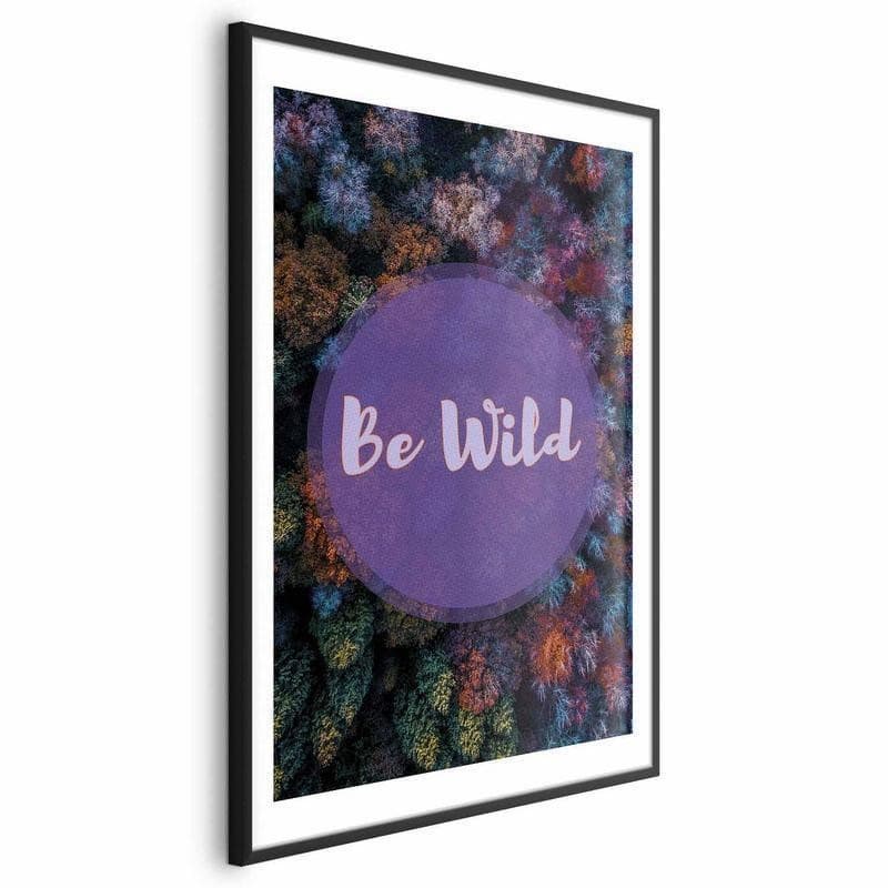 Poster - Be Wild in Poster e stampe Collezione Casa - Trebisacce, commercioVirtuoso.it