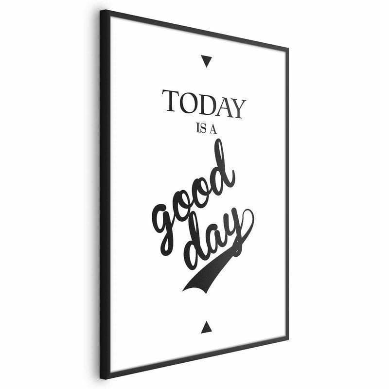 Poster - Today Is a Good Day in Poster e stampe Collezione Casa - Trebisacce, commercioVirtuoso.it
