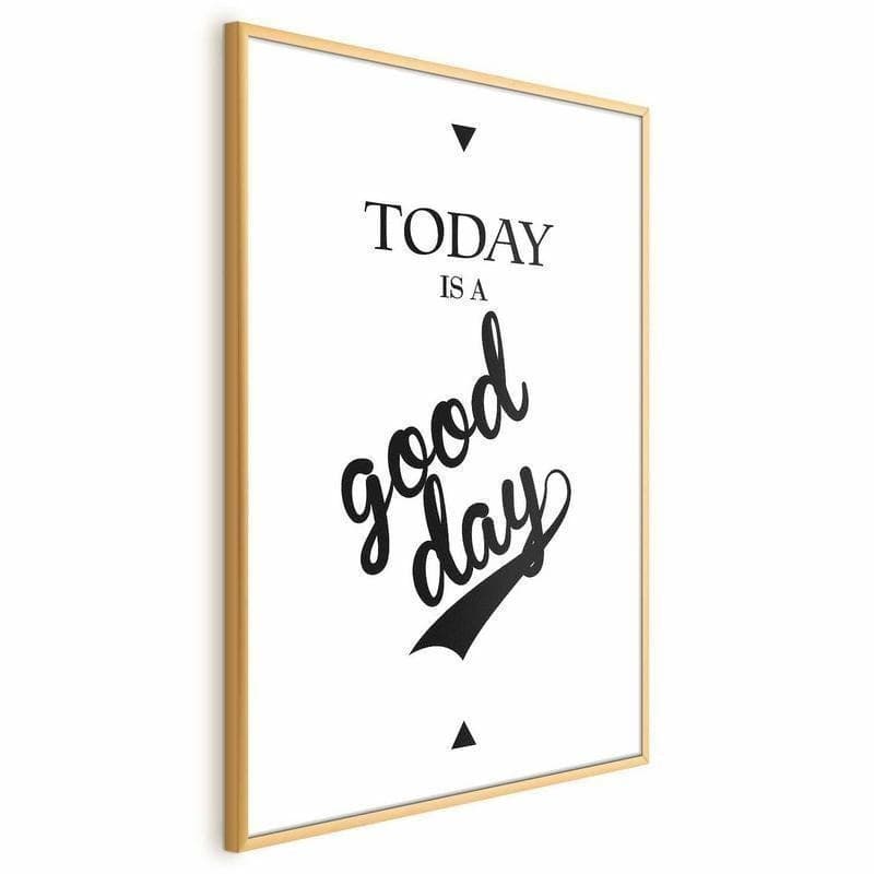 Poster - Today Is a Good Day in Poster e stampe Collezione Casa - Trebisacce, commercioVirtuoso.it