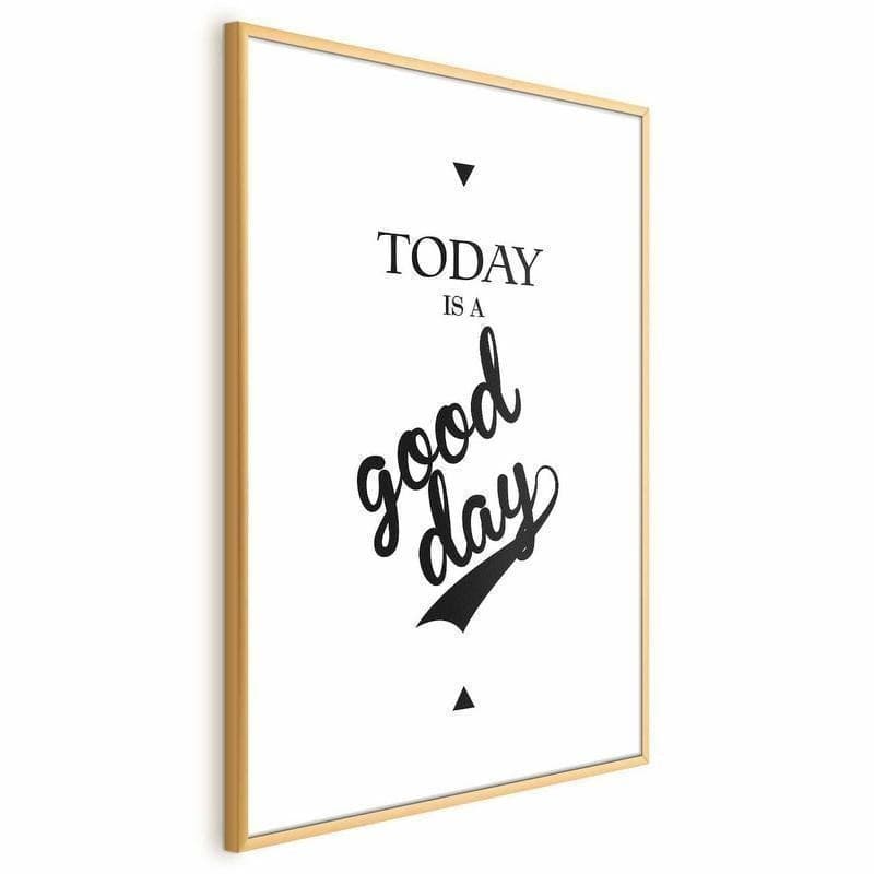 Poster - Today Is a Good Day in Poster e stampe Collezione Casa - Trebisacce, commercioVirtuoso.it