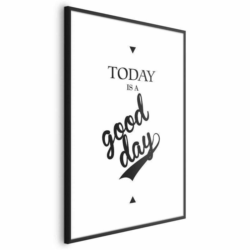Poster - Today Is a Good Day in Poster e stampe Collezione Casa - Trebisacce, commercioVirtuoso.it