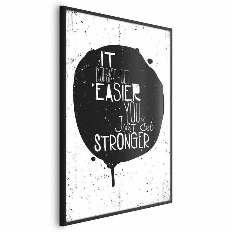 Poster - It Doesnt Get Easier, You Just Get Stronger in Poster e stampe Collezione Casa - Trebisacce, commercioVirtuoso.it
