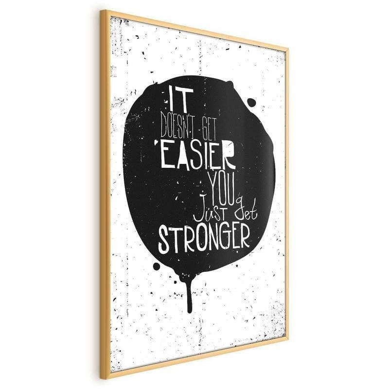 Poster - It Doesnt Get Easier, You Just Get Stronger in Poster e stampe Collezione Casa - Trebisacce, commercioVirtuoso.it