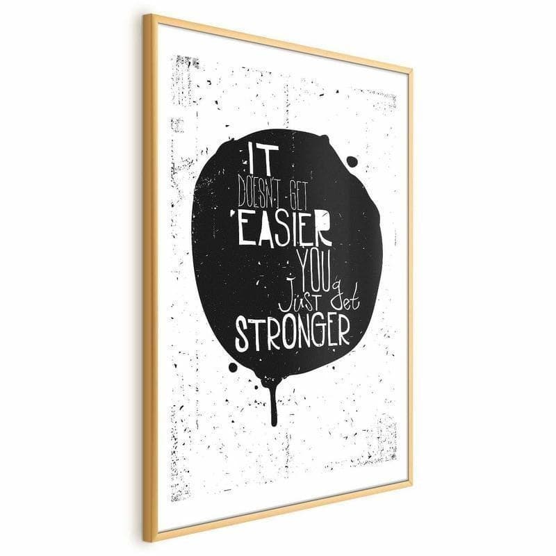 Poster - It Doesnt Get Easier, You Just Get Stronger in Poster e stampe Collezione Casa - Trebisacce, commercioVirtuoso.it