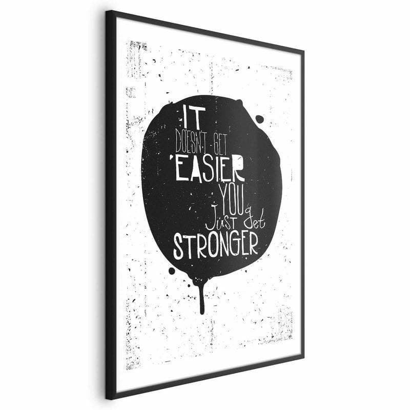 Poster - It Doesnt Get Easier, You Just Get Stronger in Poster e stampe Collezione Casa - Trebisacce, commercioVirtuoso.it