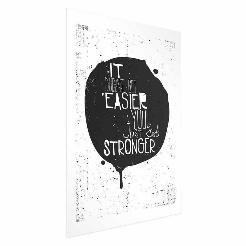 Poster - It Doesnt Get Easier, You Just Get Stronger in Poster e stampe Collezione Casa - Trebisacce, commercioVirtuoso.it