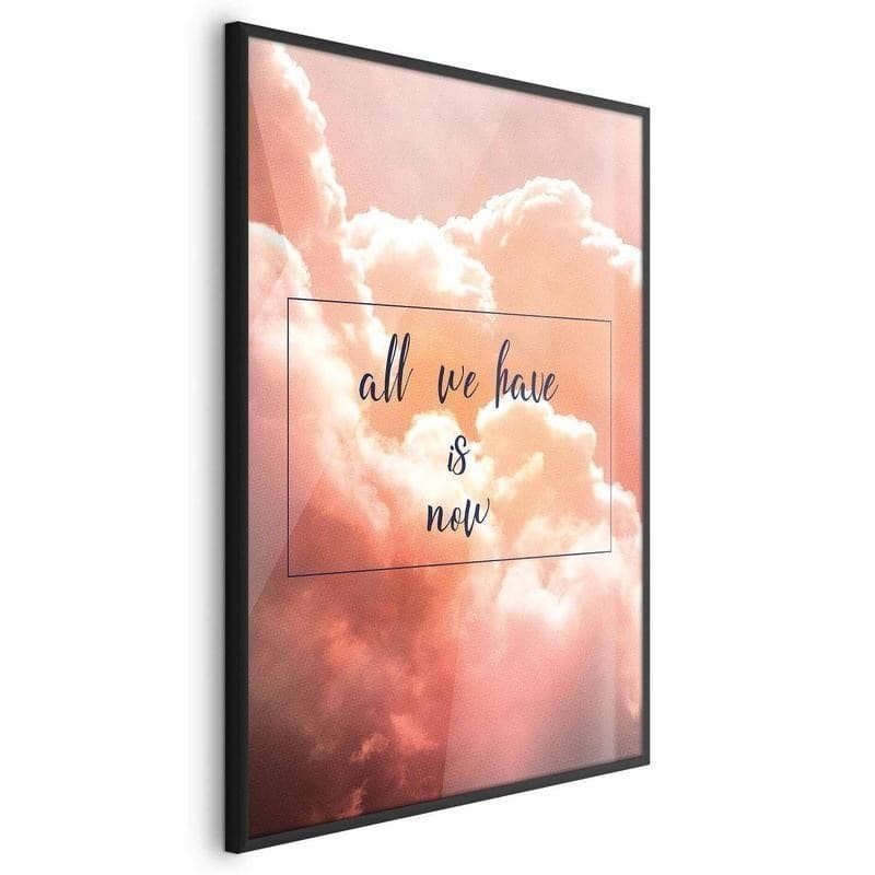 Poster - All We Have Is Now in Targhe e cartelli Collezione Casa - Trebisacce, commercioVirtuoso.it