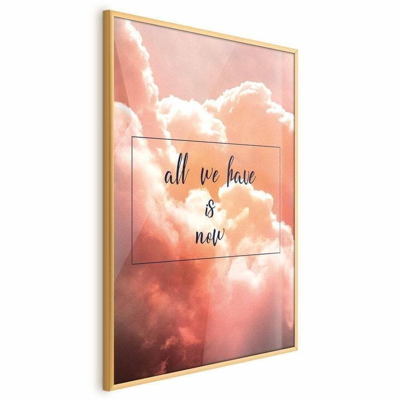 Poster - All We Have Is Now in Targhe e cartelli Collezione Casa - Trebisacce, commercioVirtuoso.it