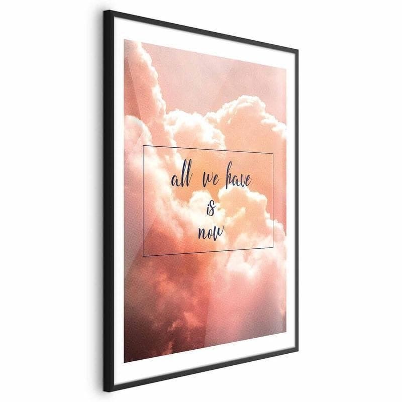 Poster - All We Have Is Now in Targhe e cartelli Collezione Casa - Trebisacce, commercioVirtuoso.it