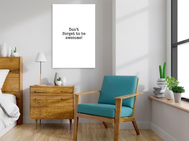 Quadro - Dont Forget to Be Awesome! (1 Part) Vertical in Poster e stampe Collezione Casa - Trebisacce, commercioVirtuoso.it
