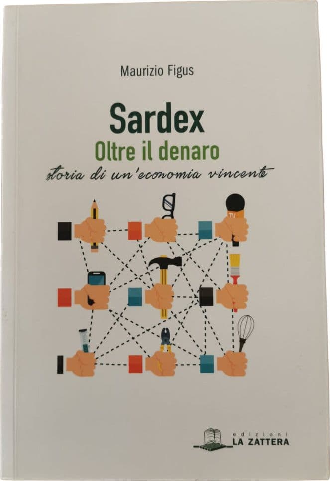 Libro - Sardex Oltre il denaro storia di un'economia vincente - di Maurizio Figus - Edizioni La Zattera in Industria cinematografica Couture - Sestu, commercioVirtuoso.it