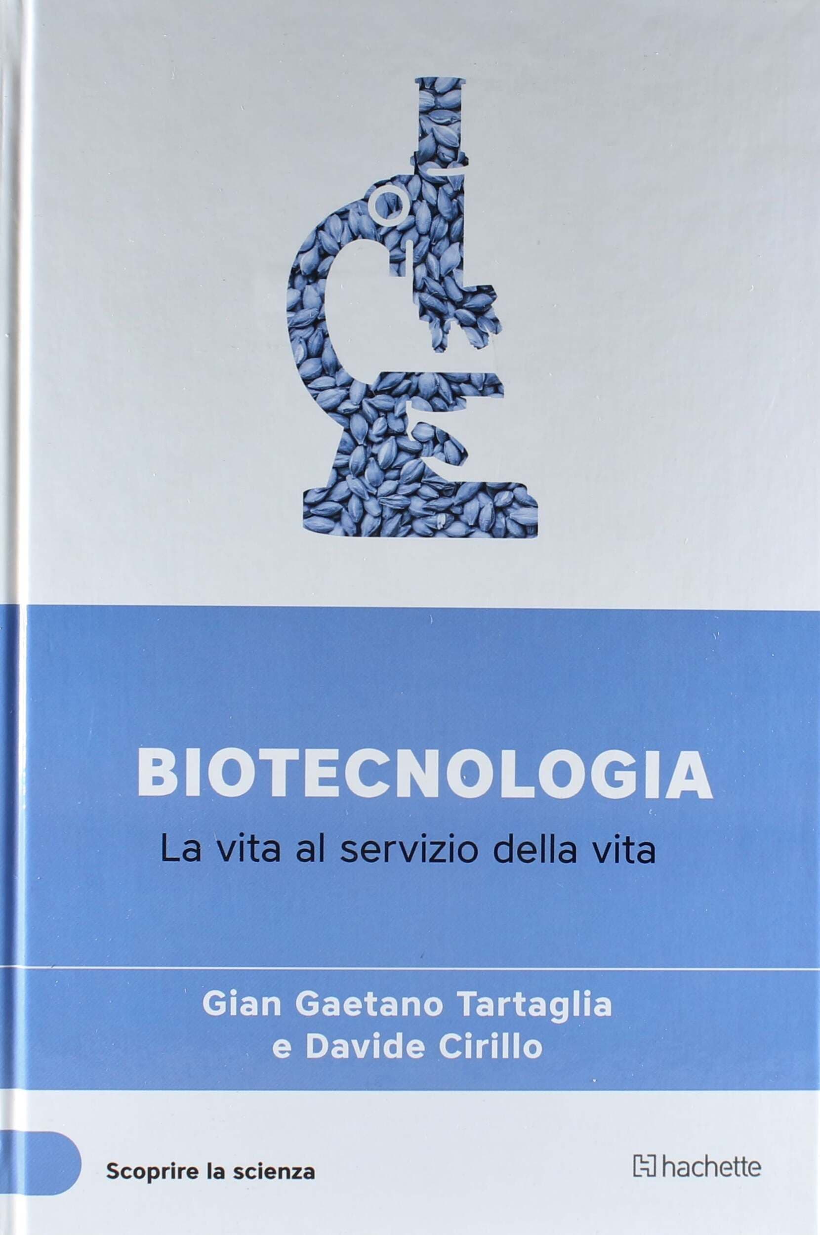 Libro Biotecnologia (Scoprire la Scienza XXXIV°) - Gian Gaetano Tartaglia e Davide Cirillo