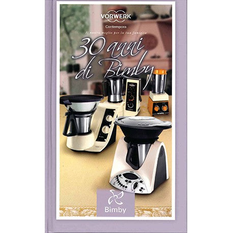 30 anni di Bimby - Ricettario Vorwerk Bimby TM31