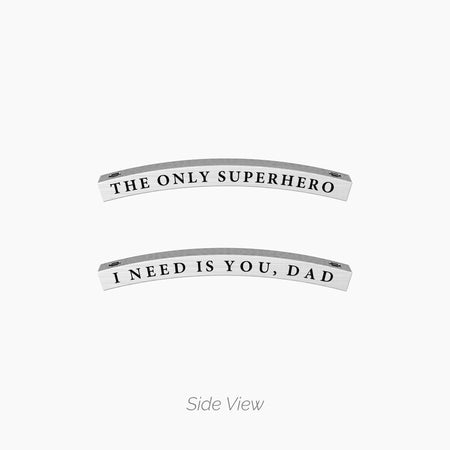 Kidult Bracciale- THE ONLY SUPERHERO I NEED IS YOU, DAD