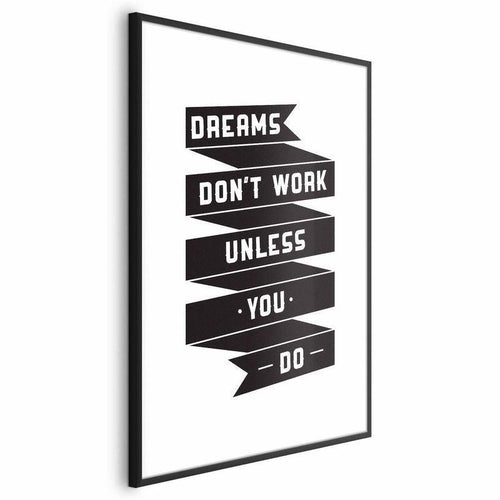 Poster - Dreams Dont Work Unless You Do