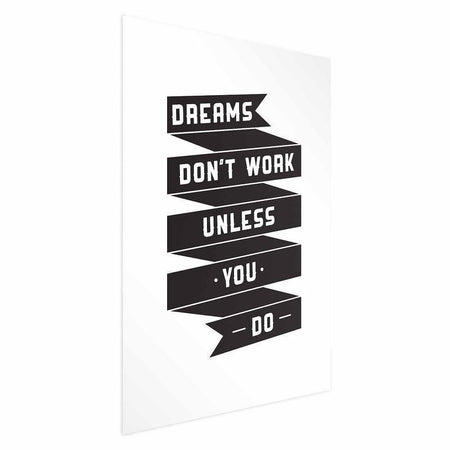 Poster - Dreams Dont Work Unless You Do