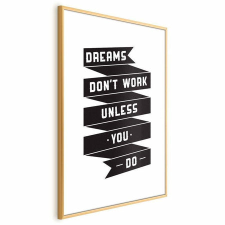 Poster - Dreams Dont Work Unless You Do
