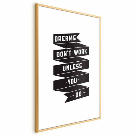 Poster - Dreams Dont Work Unless You Do