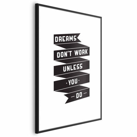 Poster - Dreams Dont Work Unless You Do