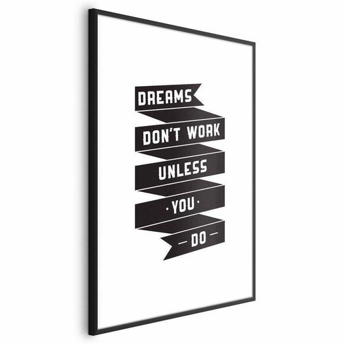 Poster - Dreams Dont Work Unless You Do