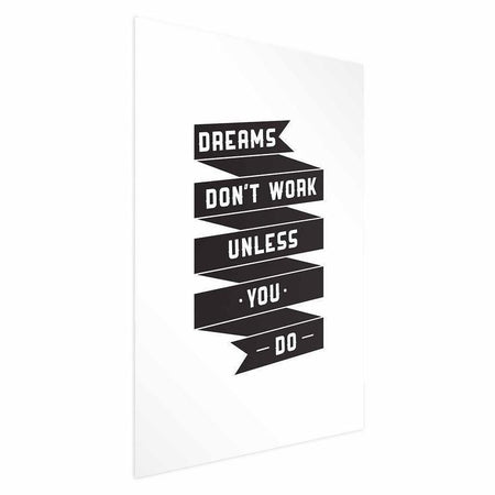 Poster - Dreams Dont Work Unless You Do