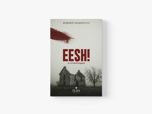 Eesh! (o la malannaggia) romanzo di Roberto Marinucci 345 pagine
