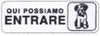CARTELLINO ADESIVO QUI POSSIAMO ENTRARE CANE 15X5CM*