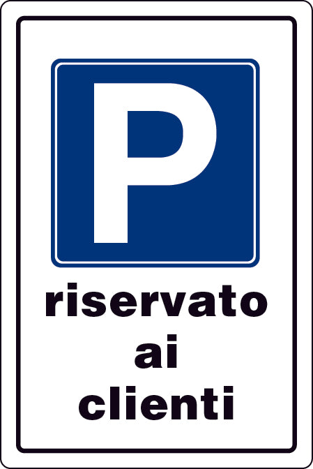 Cartello Segnaletico Parcheggio Riservato Ai Clienti Cm. 20X30 10.00 Pz