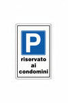 Cartello Segnaletica Parcheggio Riservato Ai Condomini - Eurosignals