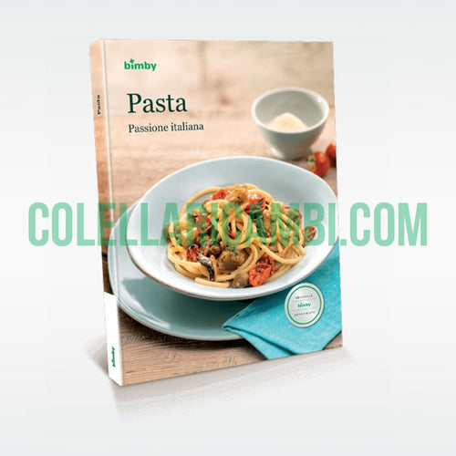 Pasta: Passione Italiana - Ricettario Vorwerk Bimby TM5