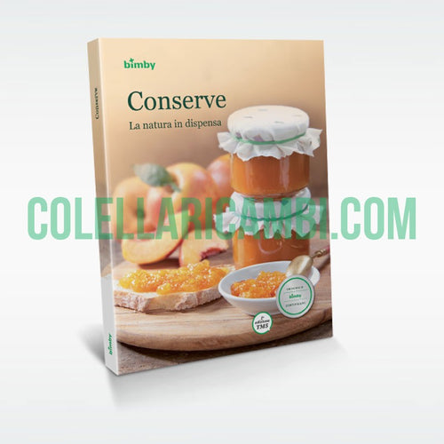 Conserve: la Natura in Dispensa - Ricettario Vorwerk Bimby TM5