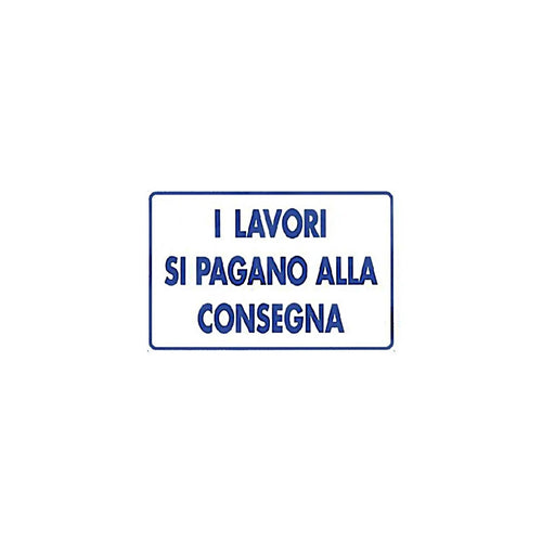 Cartello I Lavori Si Pagano Alla Consegna realizzato in alluminio 20 x 30 cm