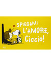Biglietto con Spazio Dedica Spiegami l'amore, Ciccio!