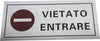 CARTELLO ADESIVO METALLO VIETATO ENTRARE INDICAZIONI SEGNALETICA TARGA TARGHETTA  Trade Shop italia - Napoli, Commerciovirtuoso.it