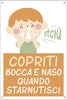 Cartello alluminio - 20x30 cm - ''COPRITI BOCCA E NASO QUANDO STARNUTISCI'' - per bambini - Cartelli Segnalatori Fai da te/Sicurezza e protezione/Attrezzature per sicurezza sul lavoro/Segnaletica antinfortunistica Eurocartuccia - Pavullo, Commerciovirtuoso.it