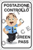 Cartello segnalatore - 20 x 30 cm - POSTAZIONE CONTROLLO GREEN PASS - alluminio - Cartelli Segnalatori Fai da te/Sicurezza e protezione/Attrezzature per sicurezza sul lavoro/Segnaletica antinfortunistica Eurocartuccia - Pavullo, Commerciovirtuoso.it