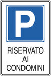Cartello segnalatore - 20x30 cm - PARCHEGGIO RISERVATO AI CONDOMINI - alluminio - Cartelli Segnalatori Fai da te/Sicurezza e protezione/Attrezzature per sicurezza sul lavoro/Segnaletica antinfortunistica Eurocartuccia - Pavullo, Commerciovirtuoso.it
