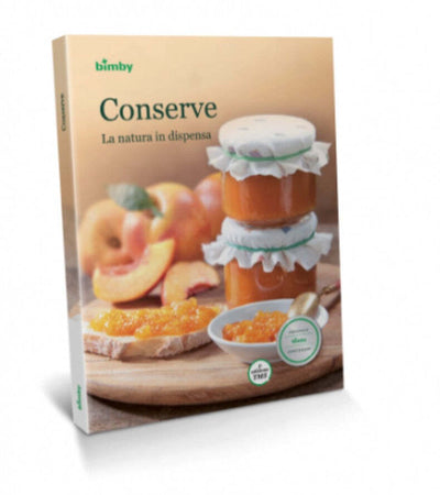Conserve - La Natura in Dispensa Ricettario Bimby TM 5 Vorwerk