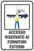 Etichetta - ''Accesso riservato ai fornitori esterni'' - 20x30 cm - Cartelli Segnalatori Fai da te/Sicurezza e protezione/Attrezzature per sicurezza sul lavoro/Segnaletica antinfortunistica Eurocartuccia - Pavullo, Commerciovirtuoso.it