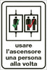 Etichetta attacca e stacca - ''Usare l'ascensore una persona alla volta'' - 12x18 cm - Cartelli Segnalatori Fai da te/Sicurezza e protezione/Attrezzature per sicurezza sul lavoro/Segnaletica antinfortunistica Eurocartuccia - Pavullo, Commerciovirtuoso.it