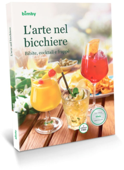 L'Arte nel Bicchiere - Bibite, Cocktail e Frappè Bimby TM 5 Vorwerk