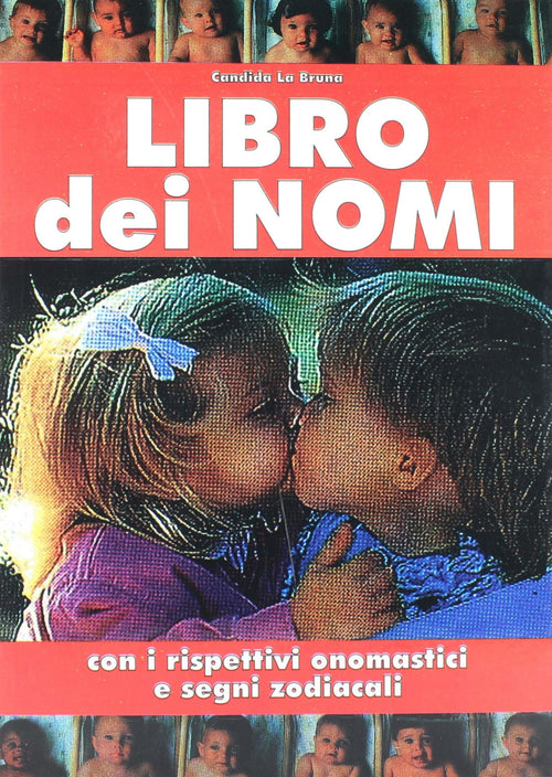 Libro dei nomi - Candida La Bruna Libri/Famiglia salute e benessere/Famiglia e relazioni/Gravidanza e puericultura/Nomi da dare ai bambini Liquidator Italia - Nicosia, Commerciovirtuoso.it