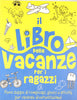 Libro Delle Vacanze per Ragazzi Libri/Libri per bambini e ragazzi/Giochi giocattoli e attività ricreativa Liquidator Italia - Nicosia, Commerciovirtuoso.it