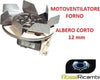 MOTO VENTILATORE CON VENTOLA MOTORE FORNO 30W CON ALBERO 12 mm - UNIVERSALE - Casa e cucina/Grandi elettrodomestici/Accessori e parti di ricambio/Ricambi e accessori per forni/Termostati per forni Rossi Ricambi - Venetico Marina, Commerciovirtuoso.it