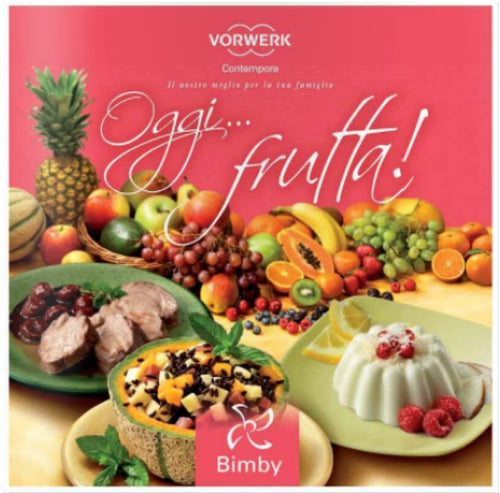 Oggi... Frutta! Ricettario Bimby TM 31 Vorwerk