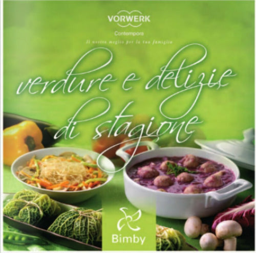 Verdure e Delizie di Stagione Ricettario Bimby TM 31 Vorwerk