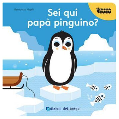Sei qui papa' pinguino? Feltro cucu' Giunti Editore S.P.A. (Libretti Per Bambini)