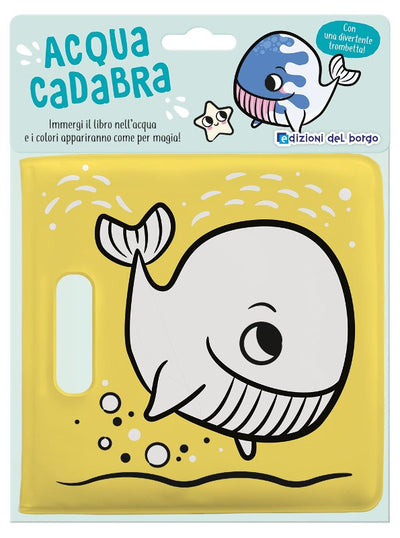 acquacadabra - balena - immergi il libro in acqua per far comparire i colori Giunti Editore S.P.A. (Libretti Per Bambini)