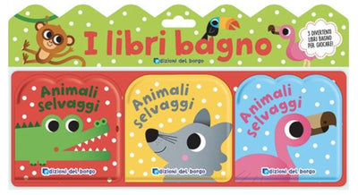 LIBRI BAGNO - ANIMALI SELVAGGI Giunti Editore S.P.A. (Libretti Per Bambini)