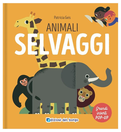 LIBRETTO ANIMALI SELVAGGI - EDIZIONI DEL BORGO (I GRANDI ANIMALI POP-UP)